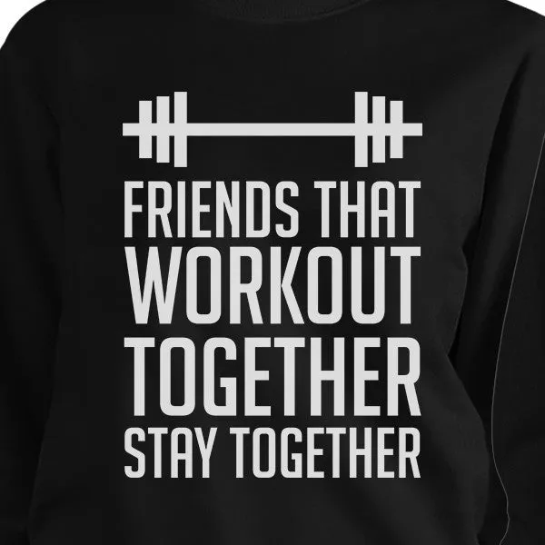 Friends That Workout Together BFF Matching Black Sweatshirts